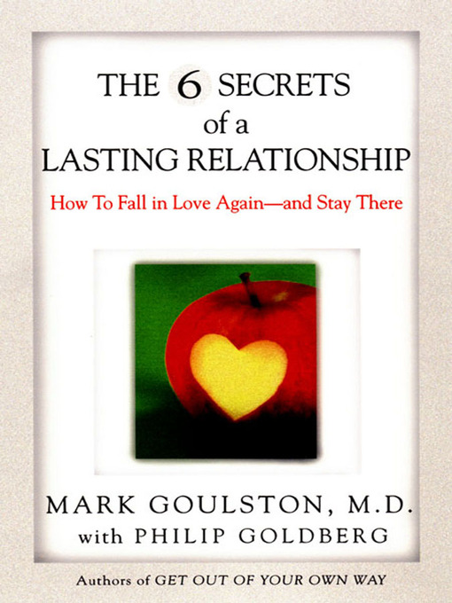 Title details for The 6 Secrets of a Lasting Relationship by Mark Goulston - Available
